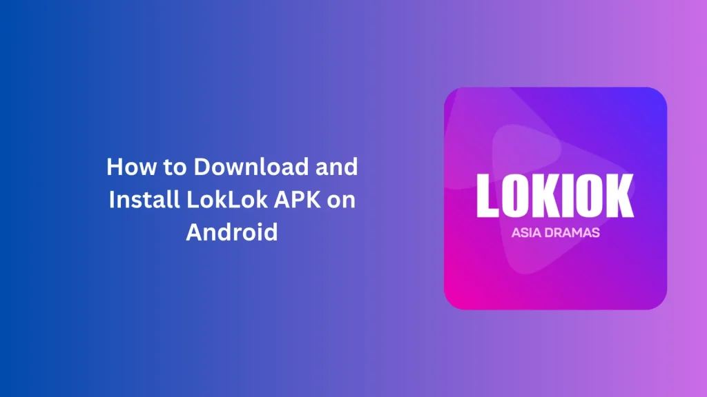 LokLok APK Download (Latest Version) – Stream Unlimited Content Free 3 How to Download and Install LokLok APK on Android
